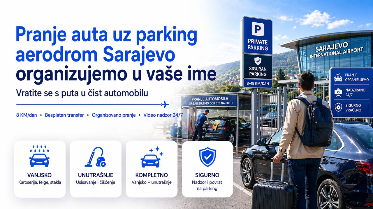 Pranje auta uz parking aerodrom Sarajevo — organizujemo u vaše ime
